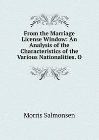 From the Marriage License Window: An Analysis of the Characteristics of the Various Nationalities. O