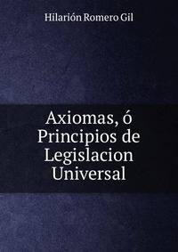 Axiomas, o Principios de Legislacion Universal