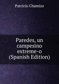 Paredes, un campesino extreme-o (Spanish Edition)