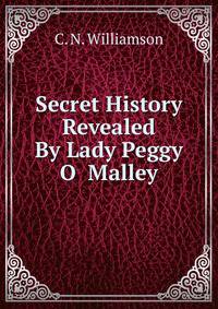 Secret History Revealed By Lady Peggy O Malley