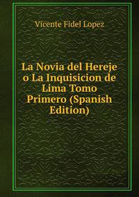 La Novia del Hereje o La Inquisicion de Lima Tomo Primero (Spanish Edition)