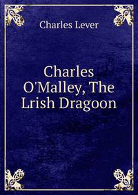 Charles O'Malley, The Lrish Dragoon