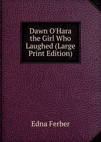 Dawn O'Hara the Girl Who Laughed (Large Print Edition)