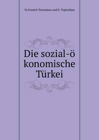 Die sozial-o konomische Turkei