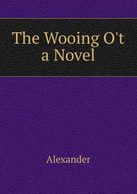 The Wooing O't a Novel