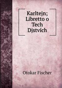 Karltejn; Libretto o Tech Djstvich