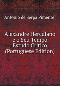 Alexandre Herculano e o Seu Tempo Estudo Critico (Portuguese Edition)