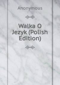 Walka O Jezyk (Polish Edition)
