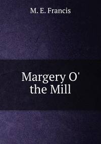 Margery O' the Mill