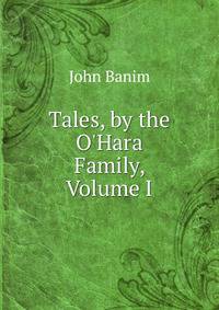 Tales, by the O'Hara Family, Volume I