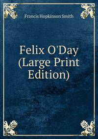 Felix O'Day (Large Print Edition)