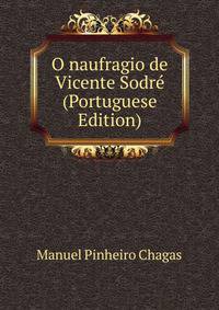 O naufragio de Vicente Sodre (Portuguese Edition)