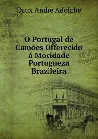 O Portugal de Camoes Offerecido a Mocidade Portugueza Brazileira