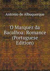 O Marquez da Bacalhoa: Romance (Portuguese Edition)