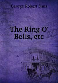 The Ring O' Bells, etc