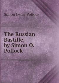 The Russian Bastille, by Simon O. Pollock