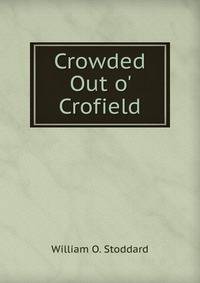 Crowded Out o' Crofield