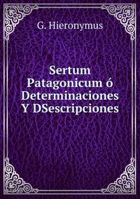 Sertum Patagonicum o Determinaciones Y DSescripciones