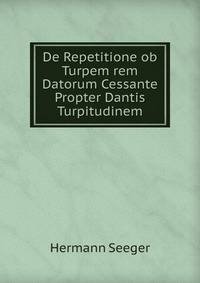 De Repetitione ob Turpem rem Datorum Cessante Propter Dantis Turpitudinem