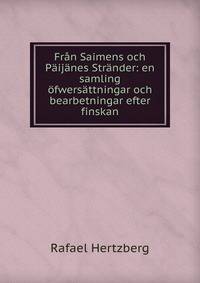 Fran Saimens och Paijanes Strander: en samling ofwersattningar och bearbetningar efter finskan