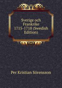 Sverige och Frankrike 1715-1718 (Swedish Edition)