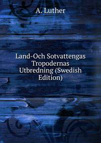 Land-Och Sotvattengas Tropodernas Utbredning (Swedish Edition)