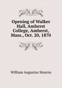 Opening of Walker Hall, Amherst College, Amherst, Mass., Oct. 20, 1870.