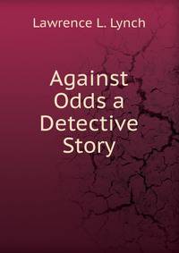 Against Odds a Detective Story