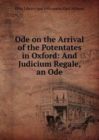 Ode on the Arrival of the Potentates in Oxford: And Judicium Regale, an Ode