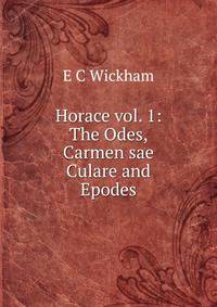 Horace vol. 1: The Odes, Carmen sae Culare and Epodes.