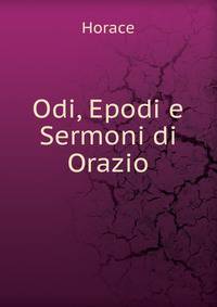 Odi, Epodi e Sermoni di Orazio