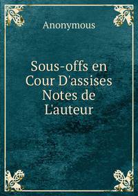Sous-offs en Cour D'assises Notes de L'auteur