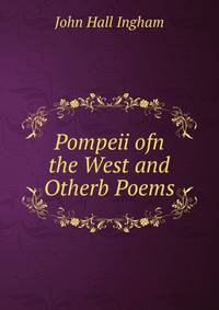 Pompeii ofn the West and Otherb Poems