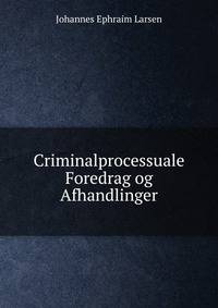 Criminalprocessuale Foredrag og Afhandlinger
