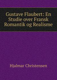 Gustave Flaubert: En Studie over Fransk Romantik og Realisme