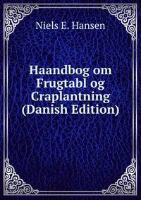 Haandbog om Frugtabl og Craplantning (Danish Edition)