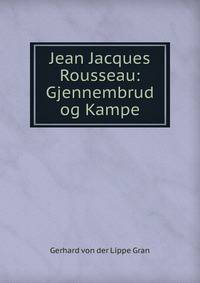Jean Jacques Rousseau: Gjennembrud og Kampe