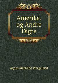 Amerika, og Andre Digte