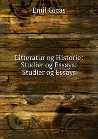 Litteratur og Historie: Studier og Essays: Studier og Essays