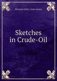 Sketches in Crude-Oil