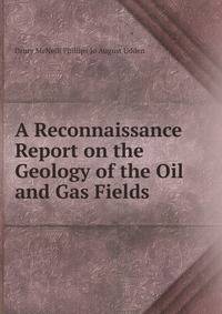 A Reconnaissance Report on the Geology of the Oil and Gas Fields