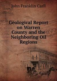 Geological Report on Warren County and the Neighboring Oil Regions