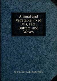 Animal and Vegetable Fixed Oils, Fats, Butters, and Waxes