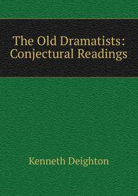 The Old Dramatists: Conjectural Readings