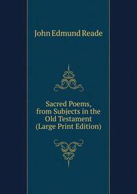 Sacred Poems, from Subjects in the Old Testament (Large Print Edition)