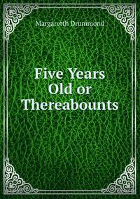 Five Years Old or Thereabounts
