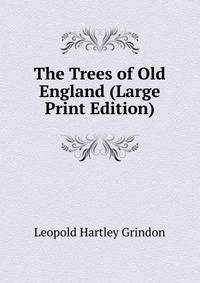 The Trees of Old England (Large Print Edition)