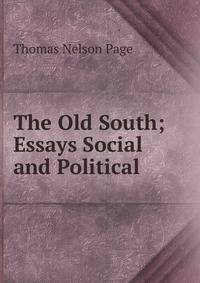 The Old South; Essays Social and Political