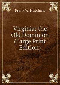 Virginia: the Old Dominion (Large Print Edition)