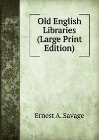 Old English Libraries (Large Print Edition)